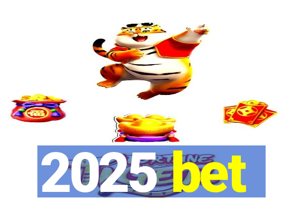 2025 bet